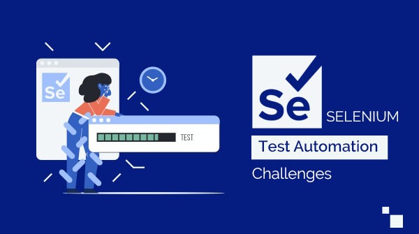 Selenium test automation challenges
