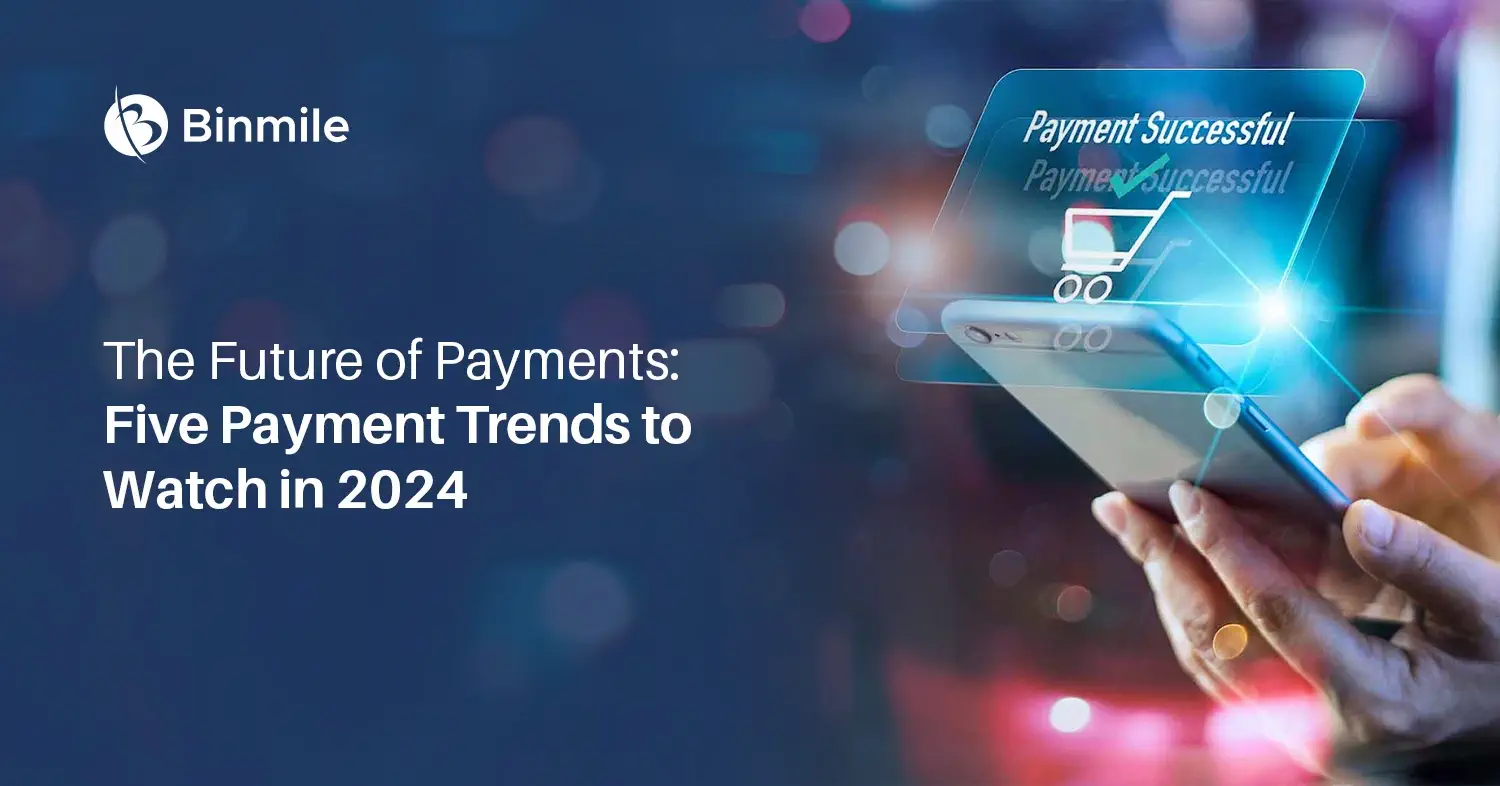 The Future of Payments: Five Payment Trends to Watch in 2024