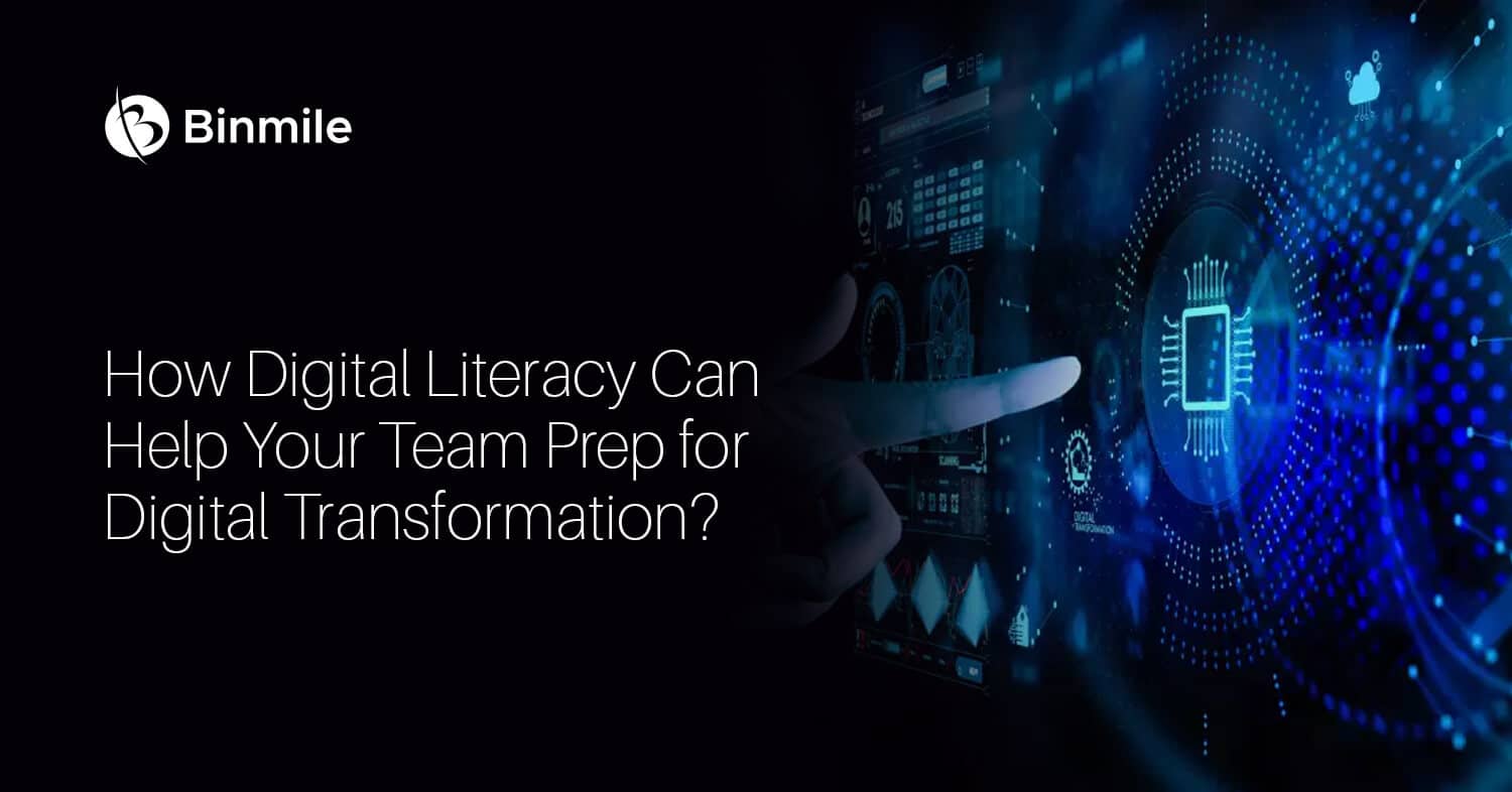 how digital literacy can help your team prep for digital transformation | Binmile