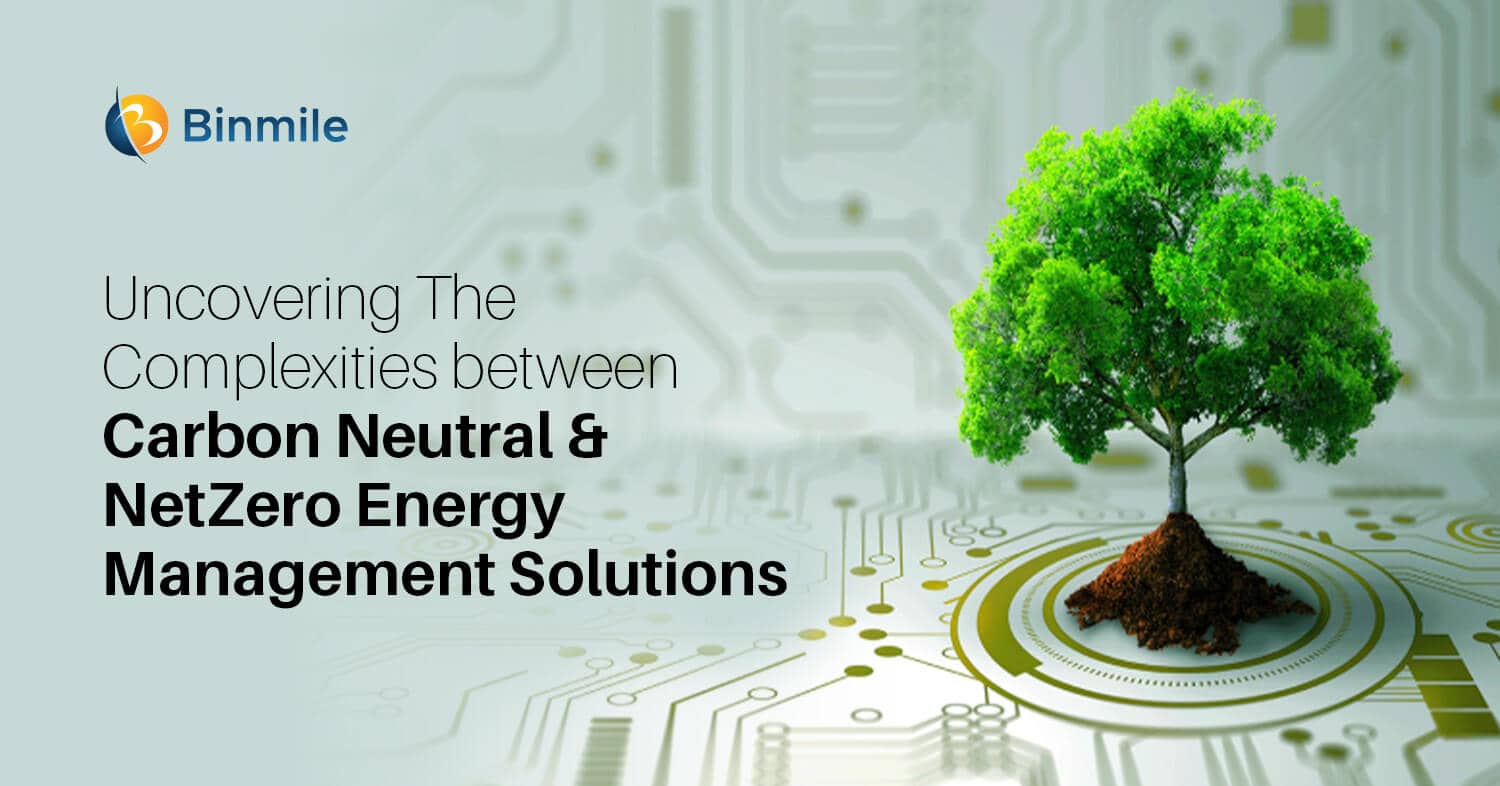 Carbon Neutral Vs. Netzero – Enterprise Energy Management Solution | Binmile