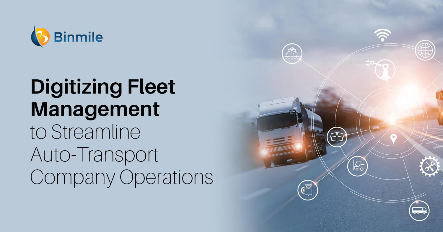 digitizing fleet management to streamline auto transport company operations | Binmile