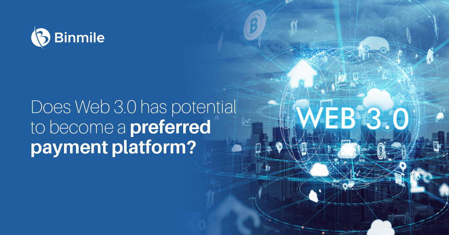 Does Web 3.0 has Potential to become a preferred payment platform | Binmile