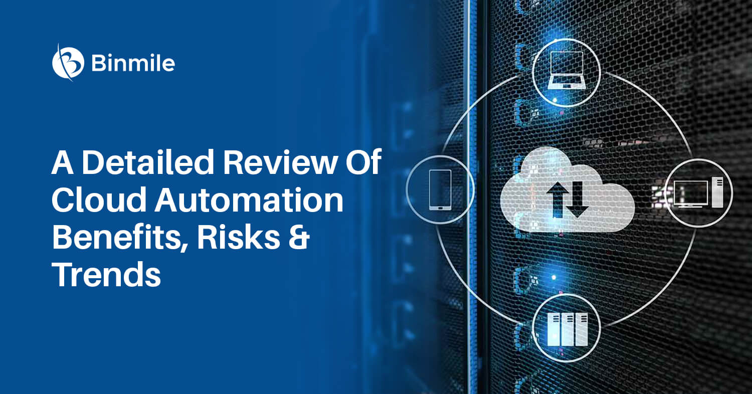 a detailed review of cloud automation benefits risks and trends | Binmile