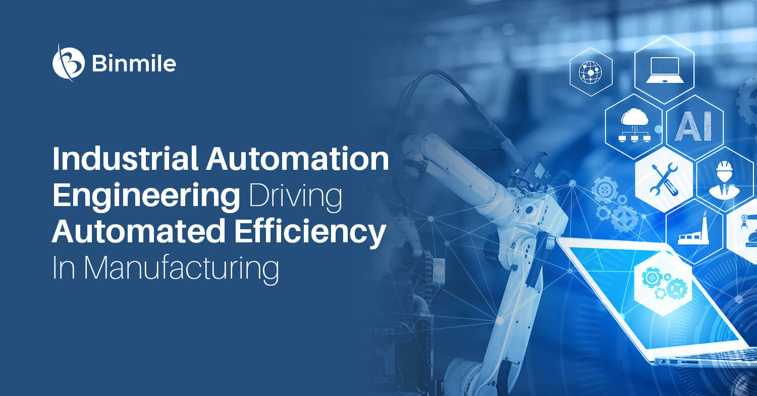 industrial automation engineering driving automated efficiency in manufacturing | Binmile