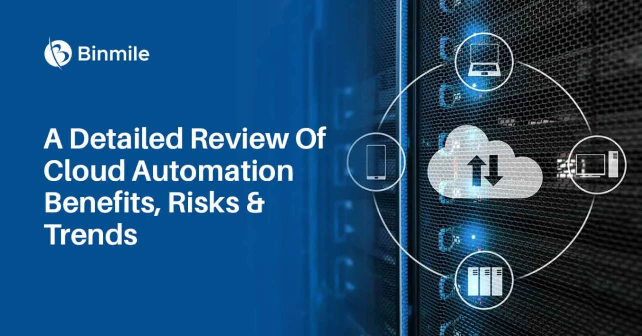 a detailed review of cloud automation benefits risks and trends | Binmile