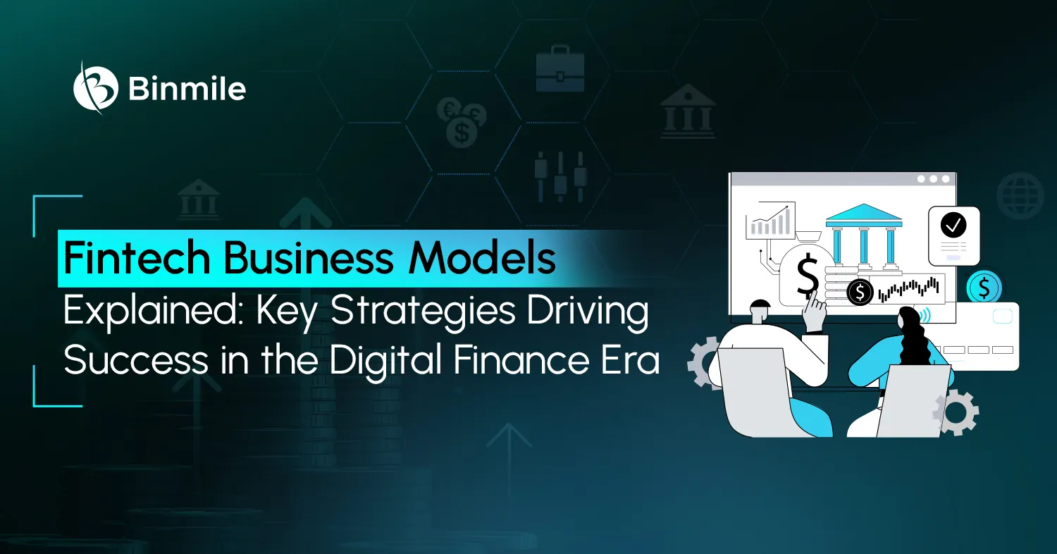 The Future of Finance: Understanding Key FinTech Business Models and Their Impact