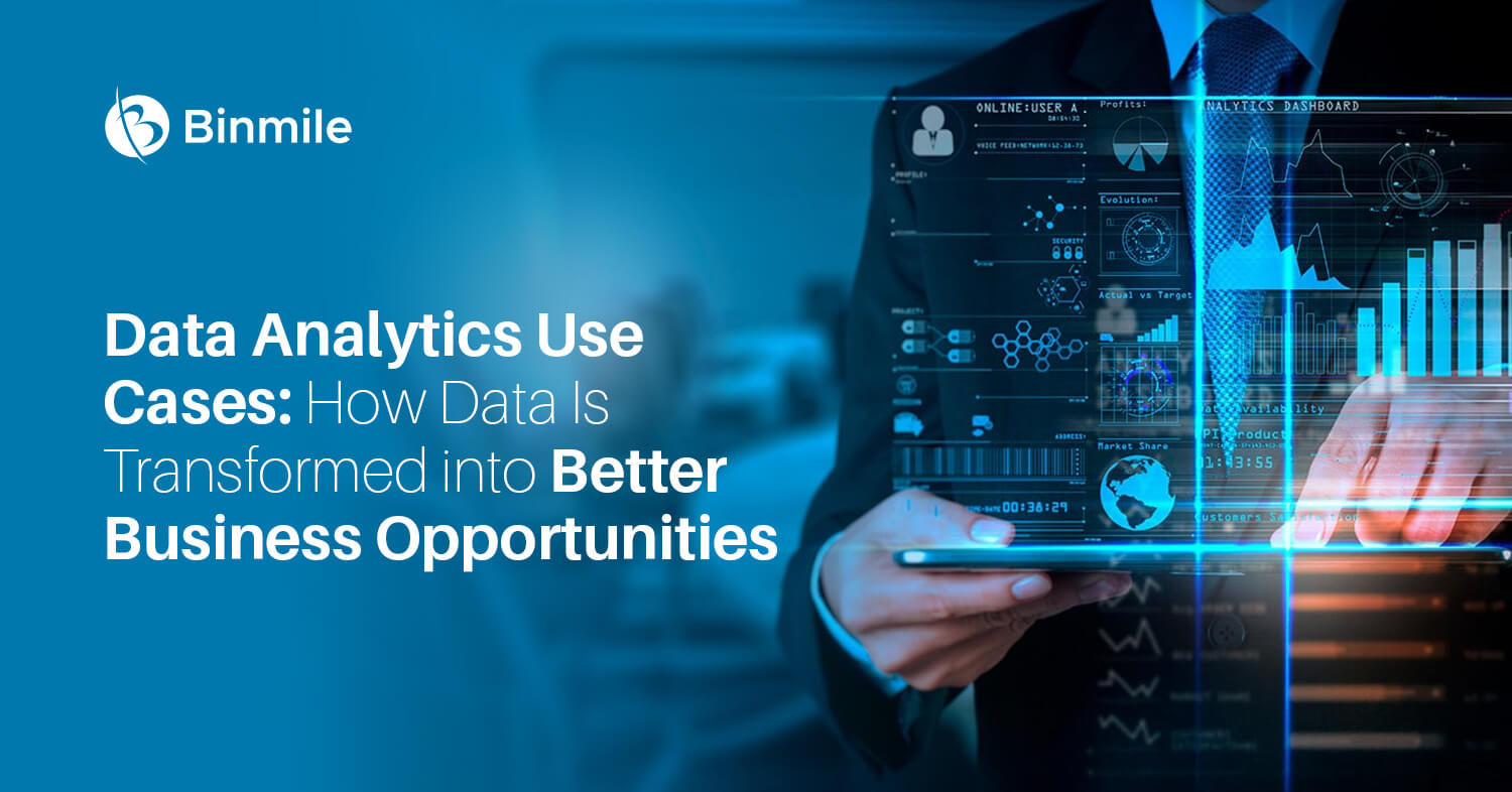 Data Analytics Use Cases: How Data Is Transformed into Better Business Opportunities