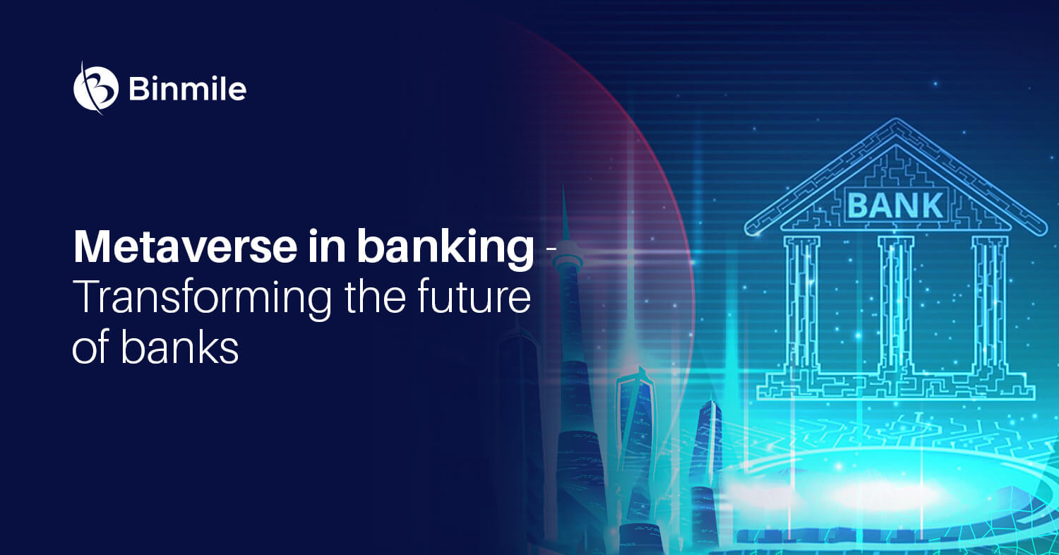 metaverse in banking transforming the future of banks | Binmile