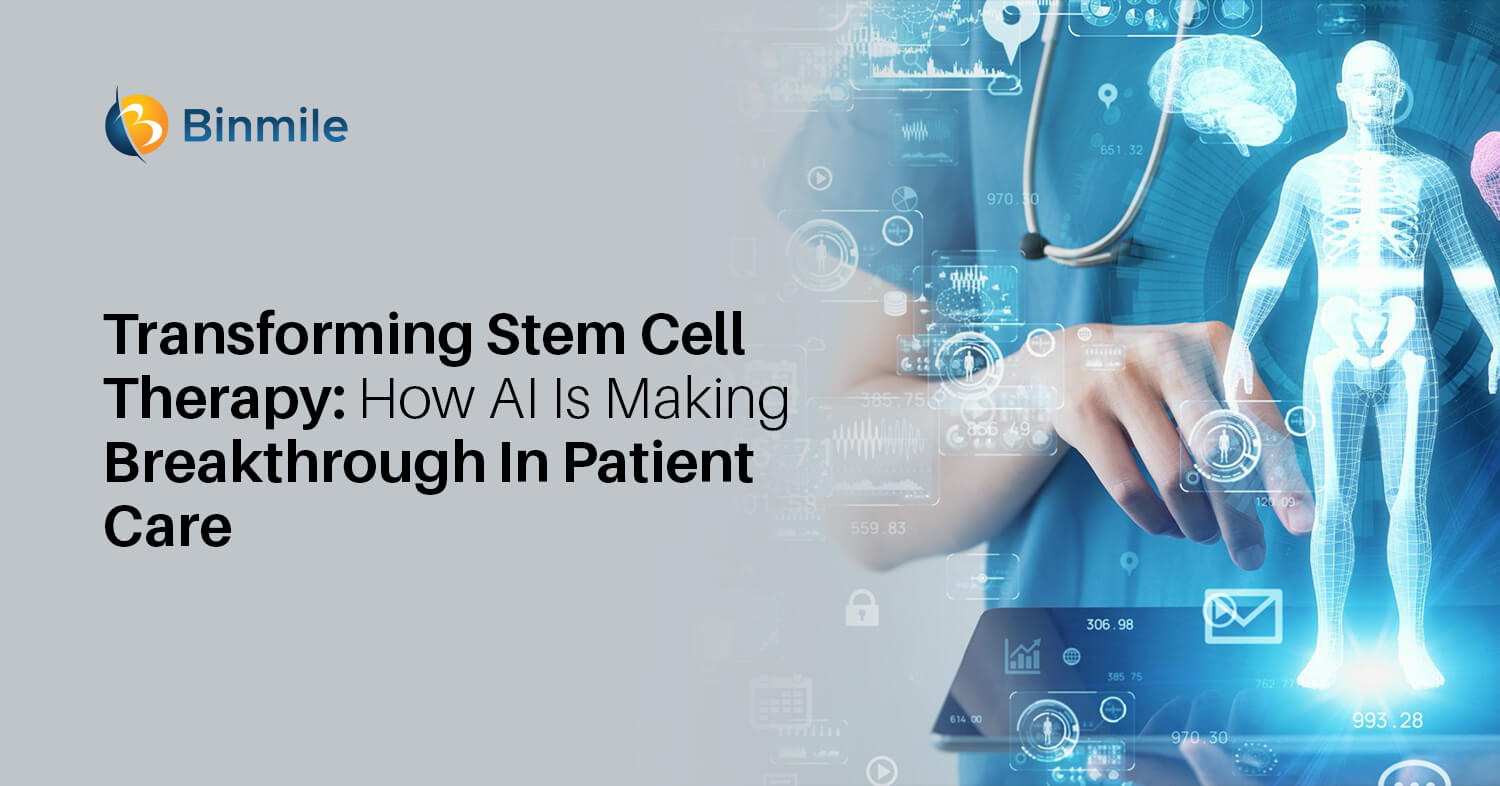 Transforming Stem Cell Therapy – How AI Is Making Breakthrough In Patient Care | Binmile