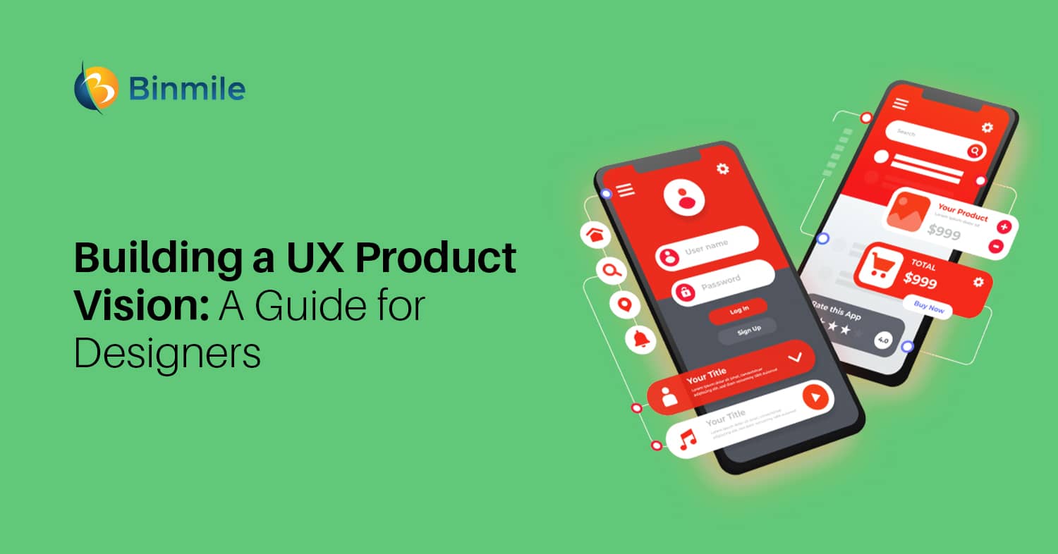Building a UX Product Vision A Guide for Designers | Binmile