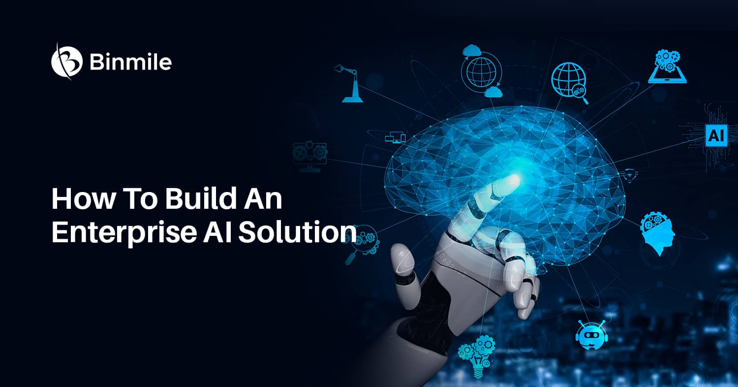 How To Build An Enterprise AI Solution | Binmile