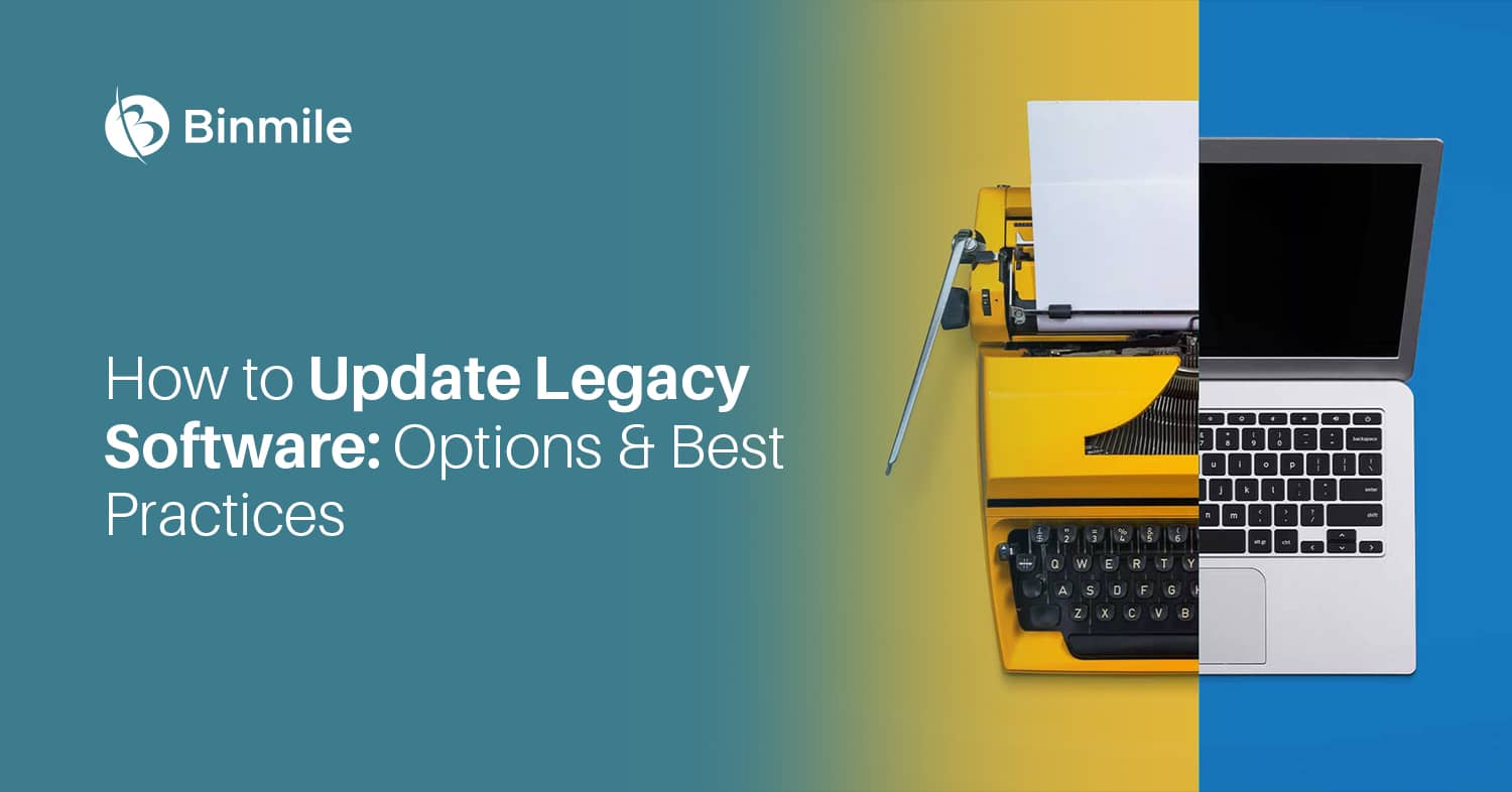 How to Update Legacy Software: Options & Best Practices