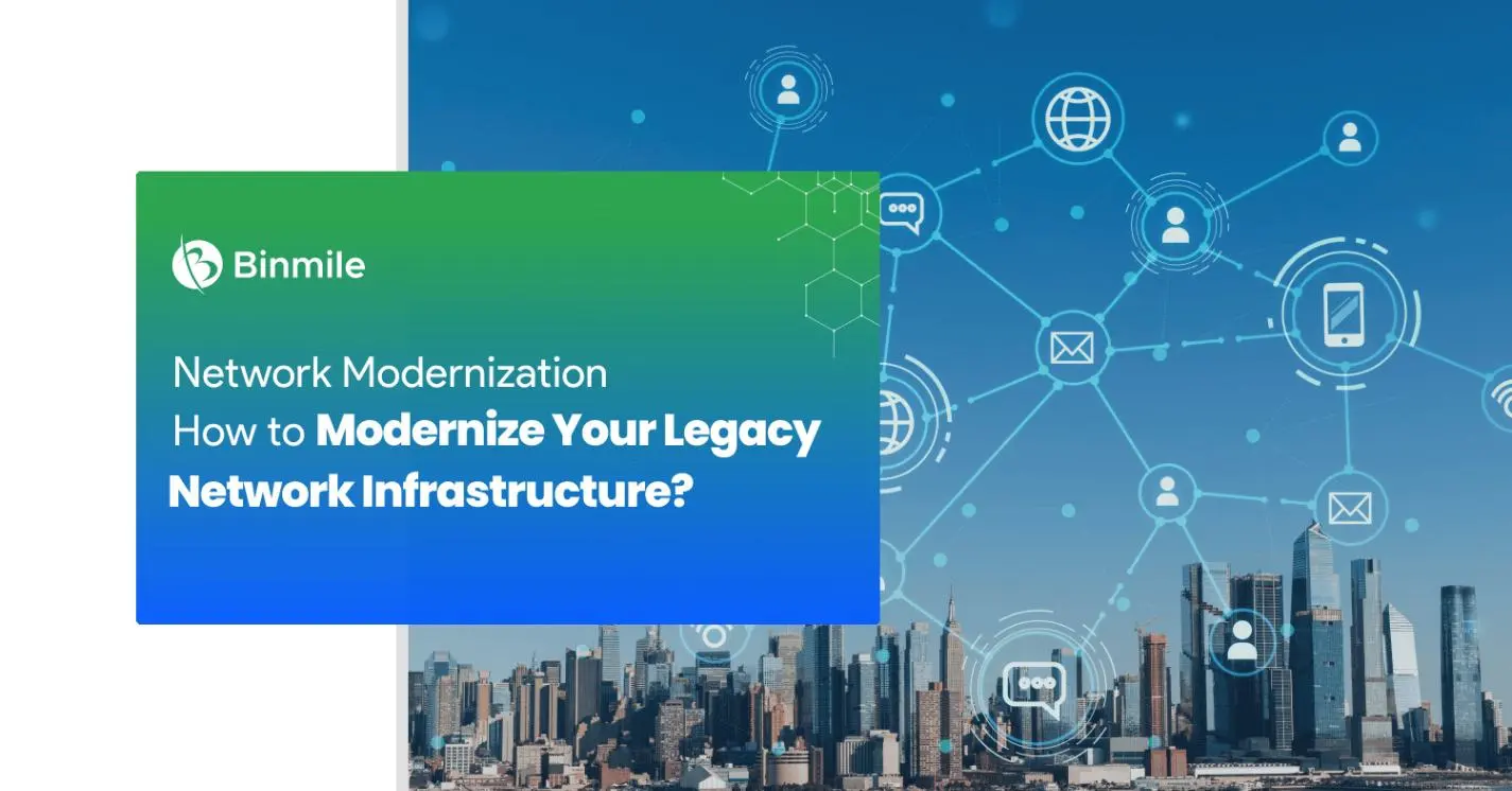 legacy network modernization | Binmile