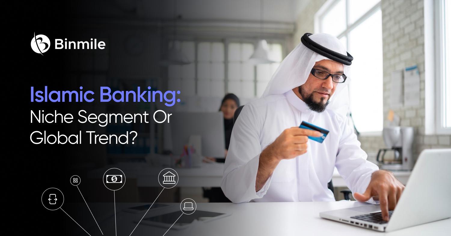 Islamic Banking: Niche Segment Or Global Trend?