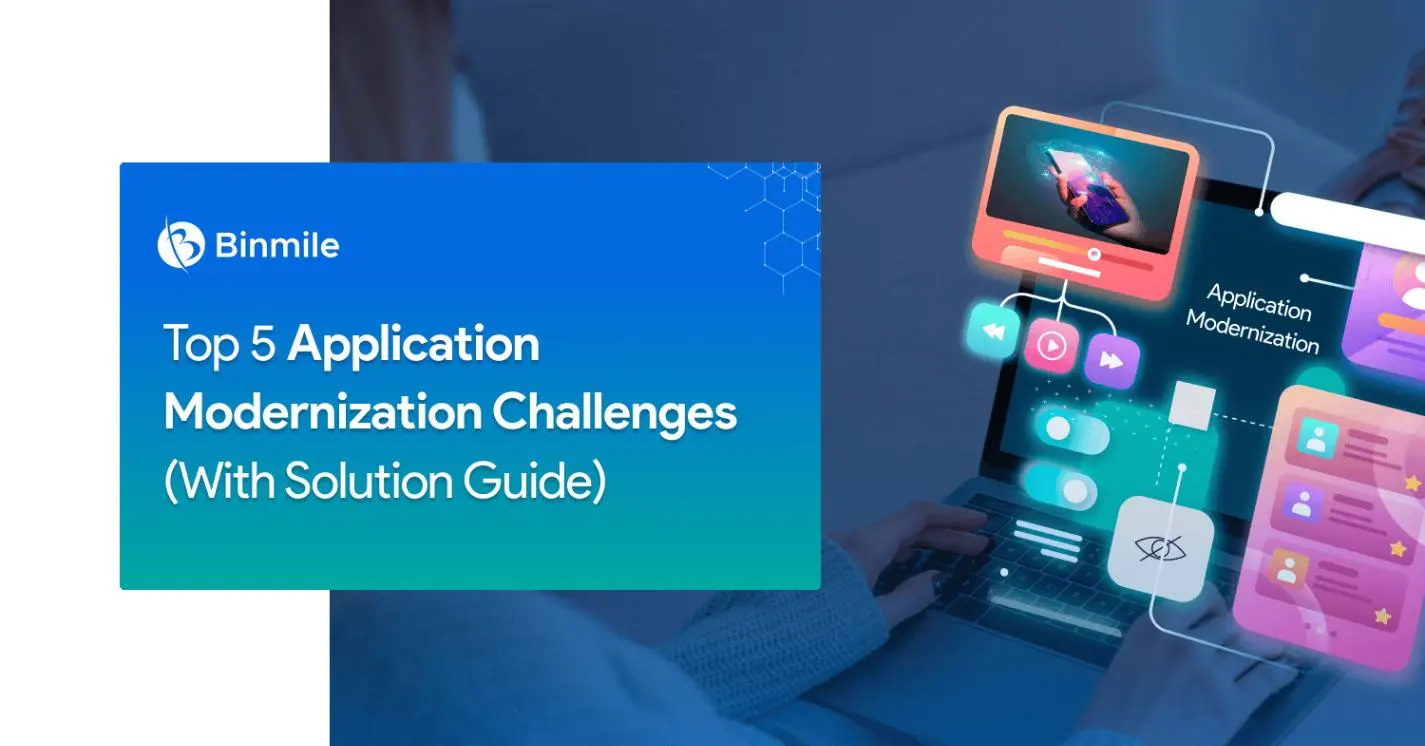 application modernization challenges with solution | Binmile