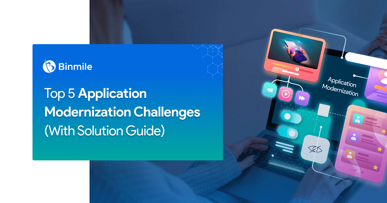 application modernization challenges with solution | Binmile
