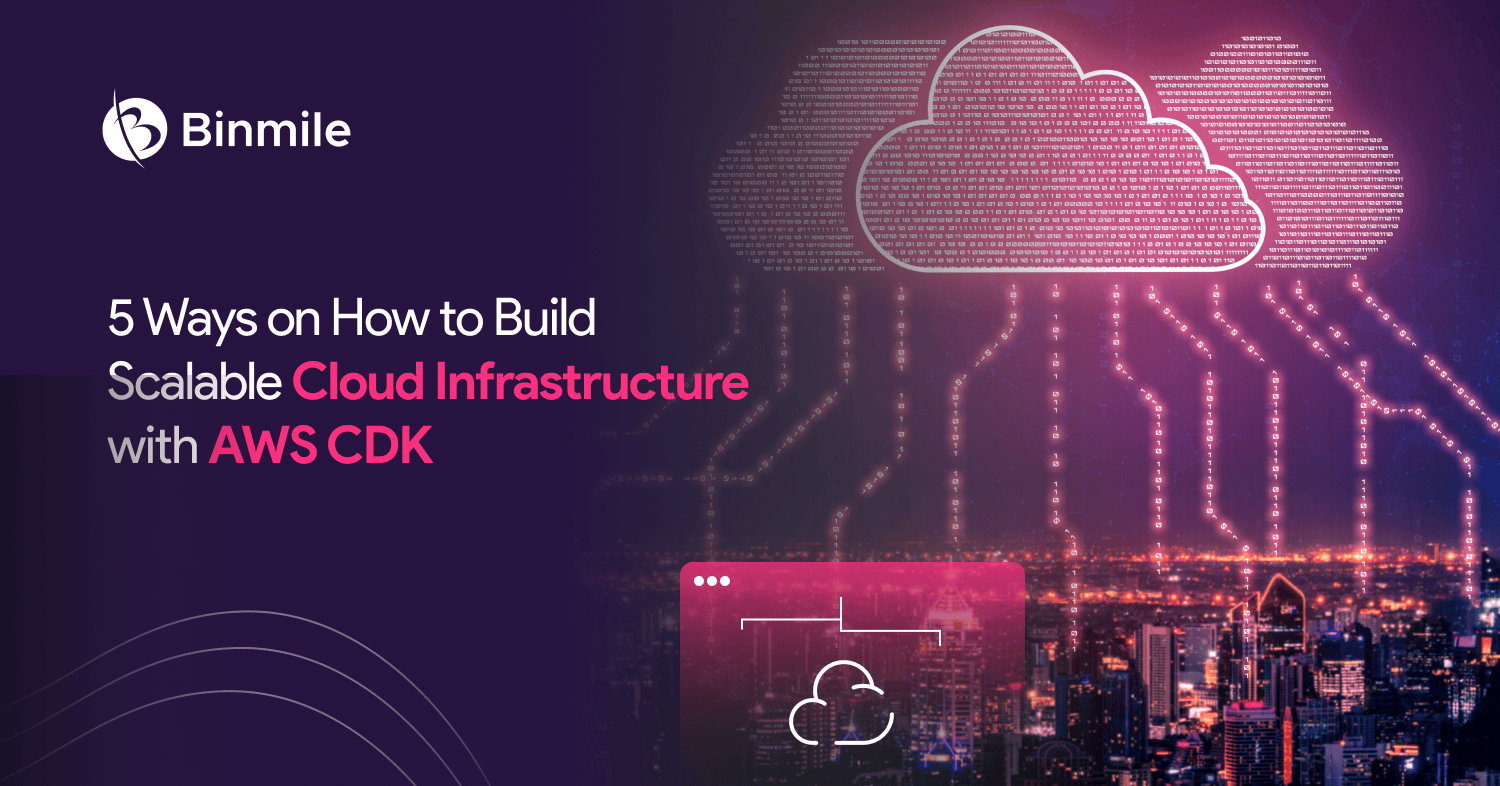 Cloud Infrastructure with AWS CDK | Binmile