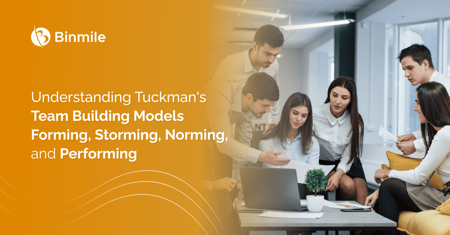 Tuckman’s Team Building Models – Forming, Storming, Norming, And Performing