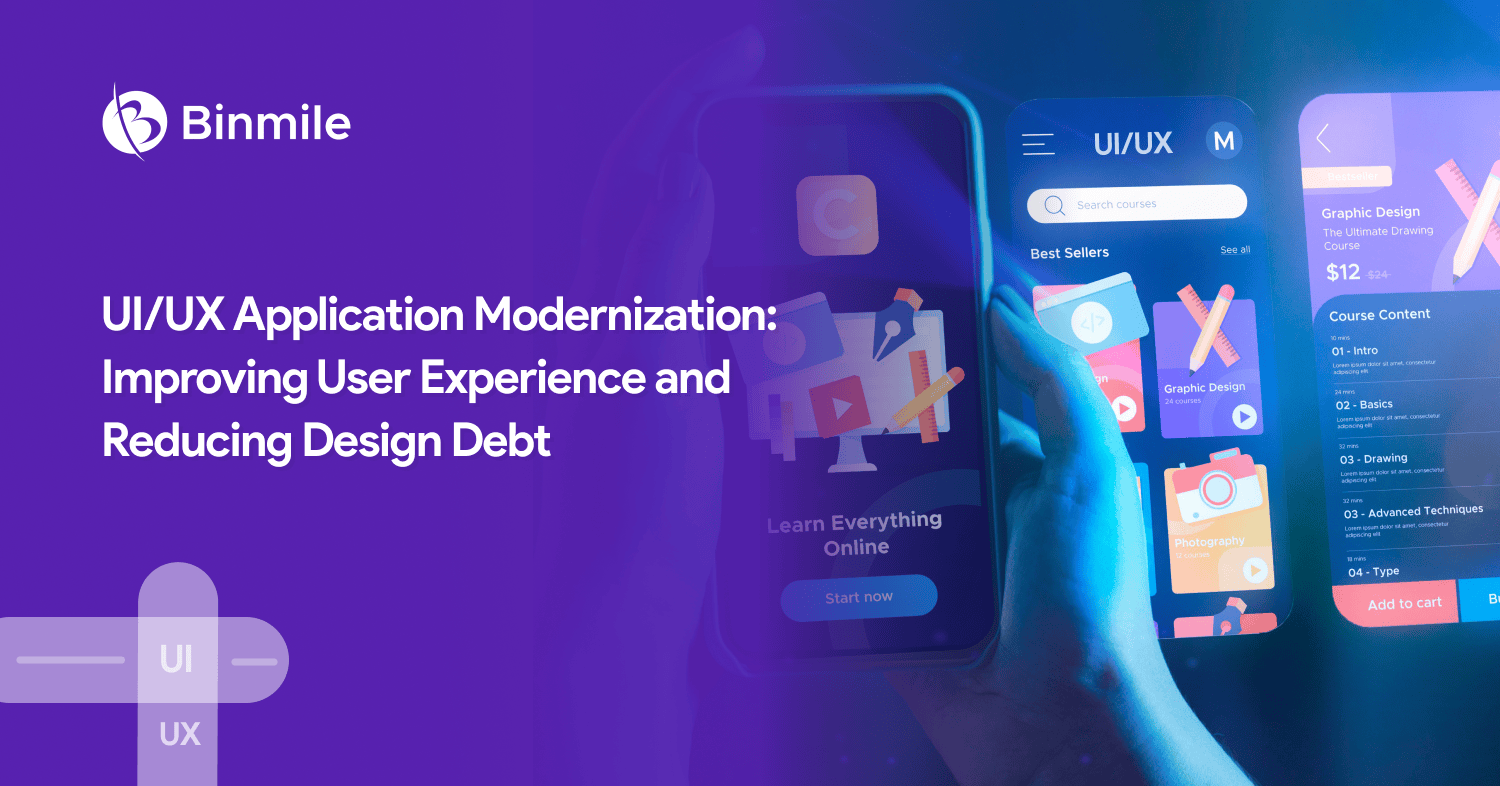 UI/UX Application Modernization: Improving User Experience and Reducing Design Debt