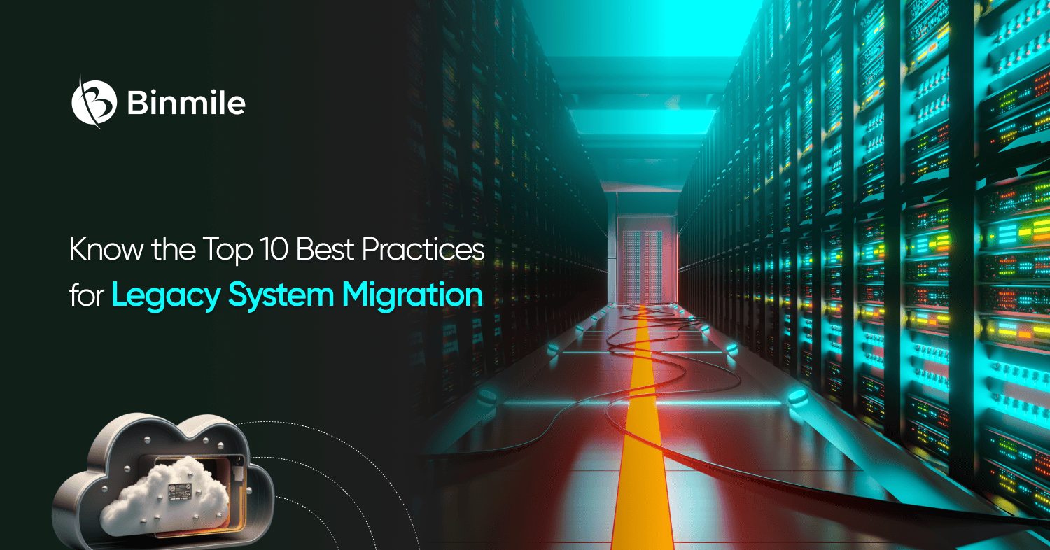 Know the Top 10 Best Practices for Legacy System Migration!