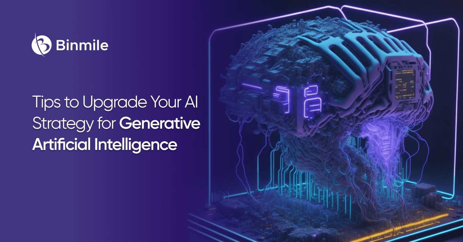 Tips to Upgrade Your AI Strategy for Generative Artificial Intelligence