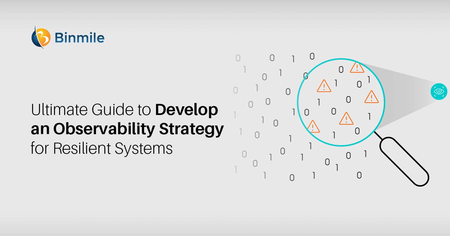 Develop an Observability Strategy For Resilient Systems | Binmile