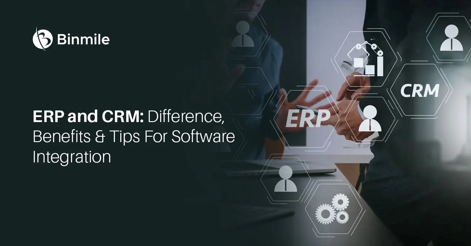 ERP and CRM Difference - Benefits and Integration | Binmile