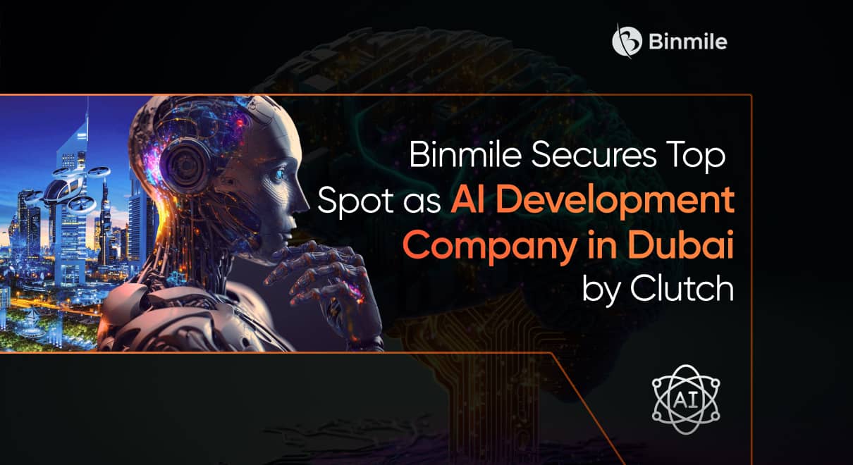 Binmile Recognized as the Leading Artificial Intelligence Development Company in Dubai by Clutch