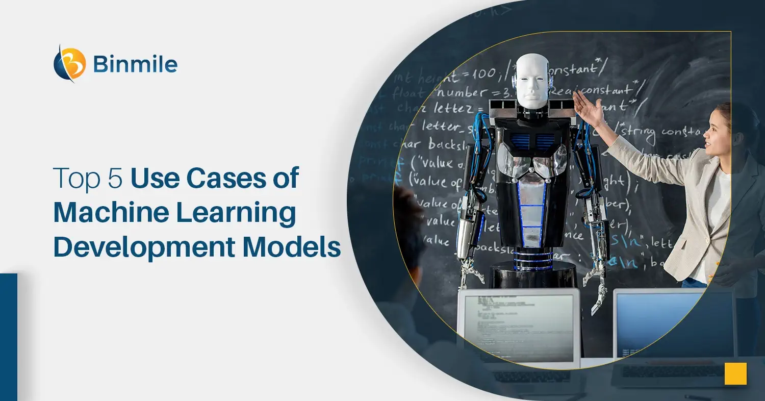 Top 5 Use Cases of Machine Learning Development Models | Binmile