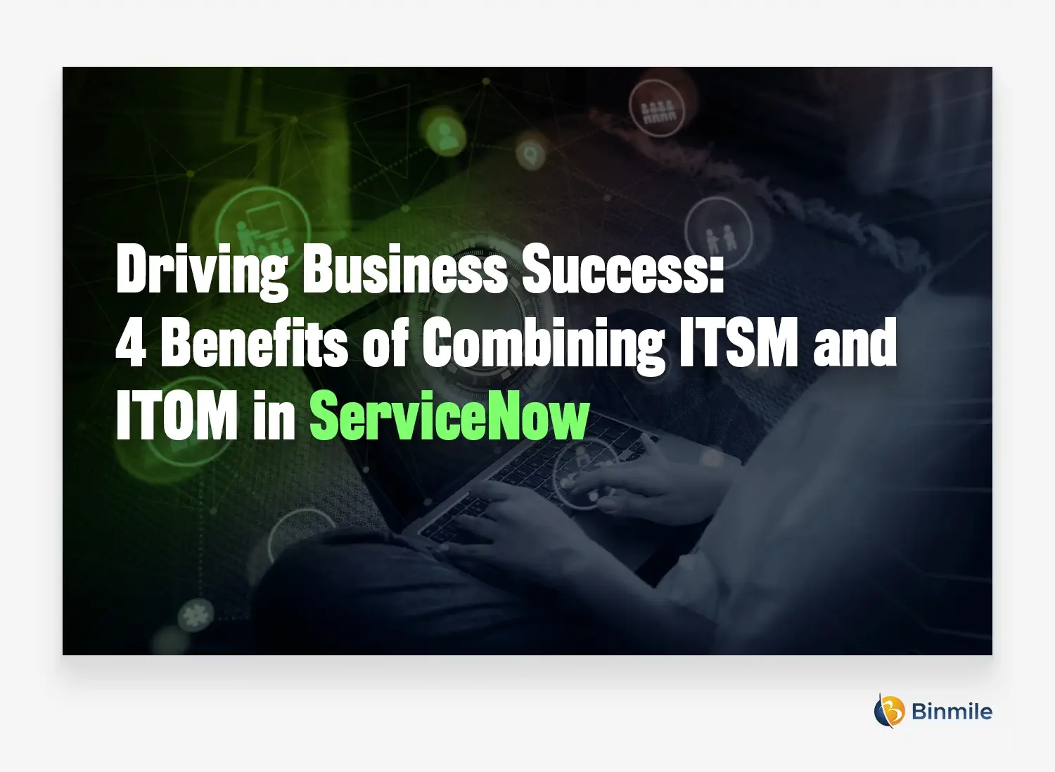 4 Benefits of Combining ITSM and ITOM in ServiceNow | Binmile