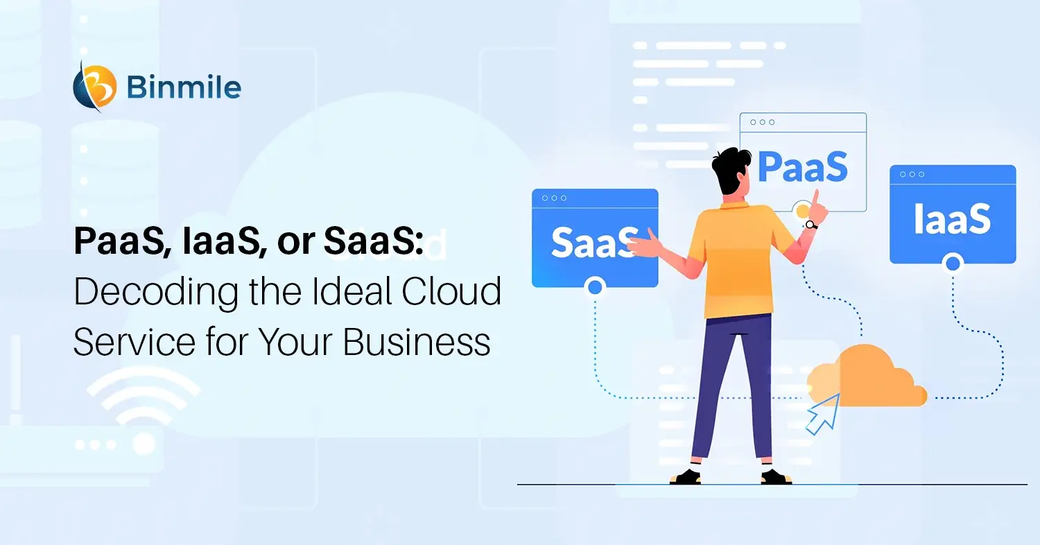 PaaS, IaaS, or SaaS | Ideal Cloud Service for Your Business | Binmile