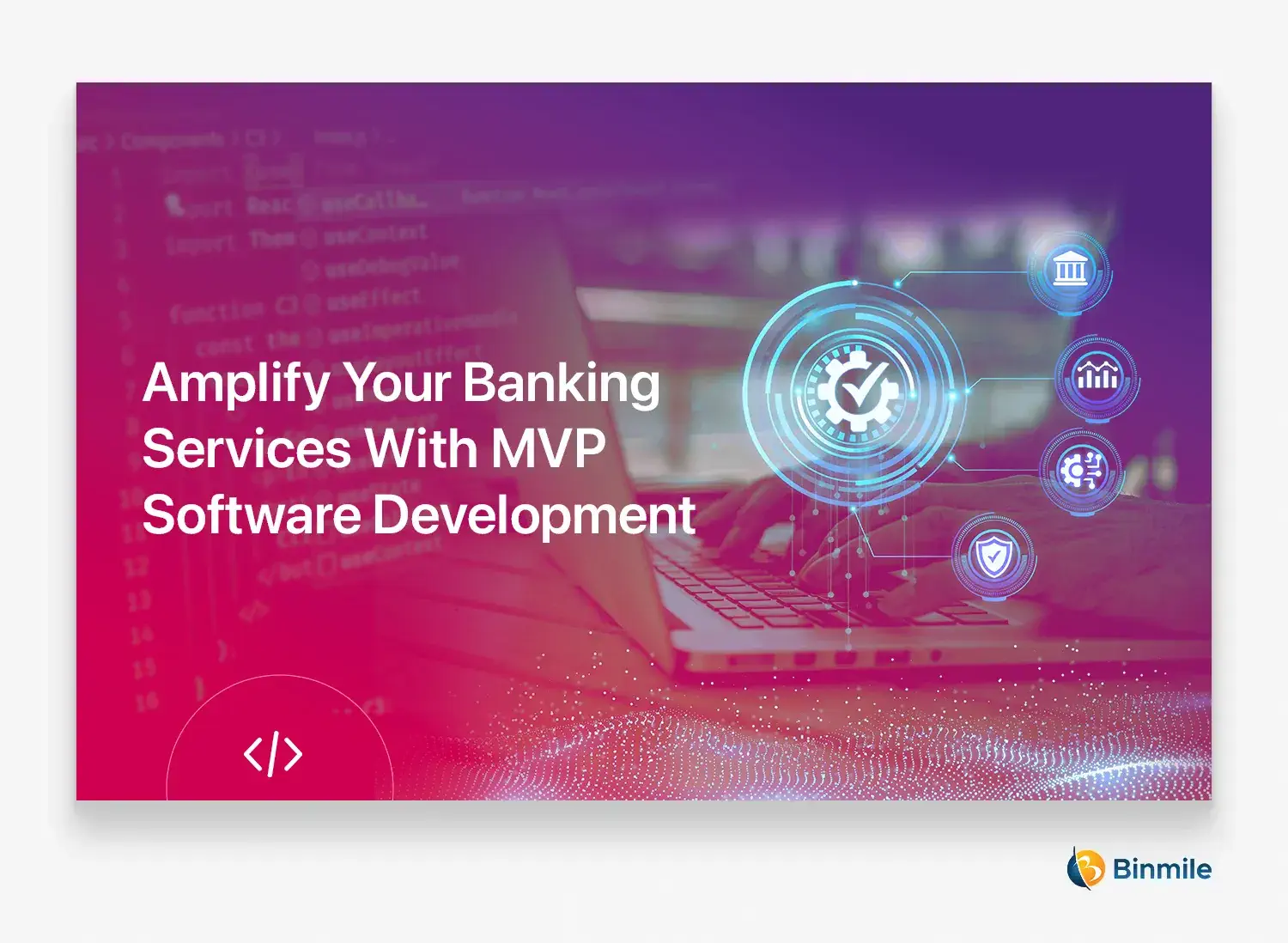 MVP Software Development for Bank | Binmile