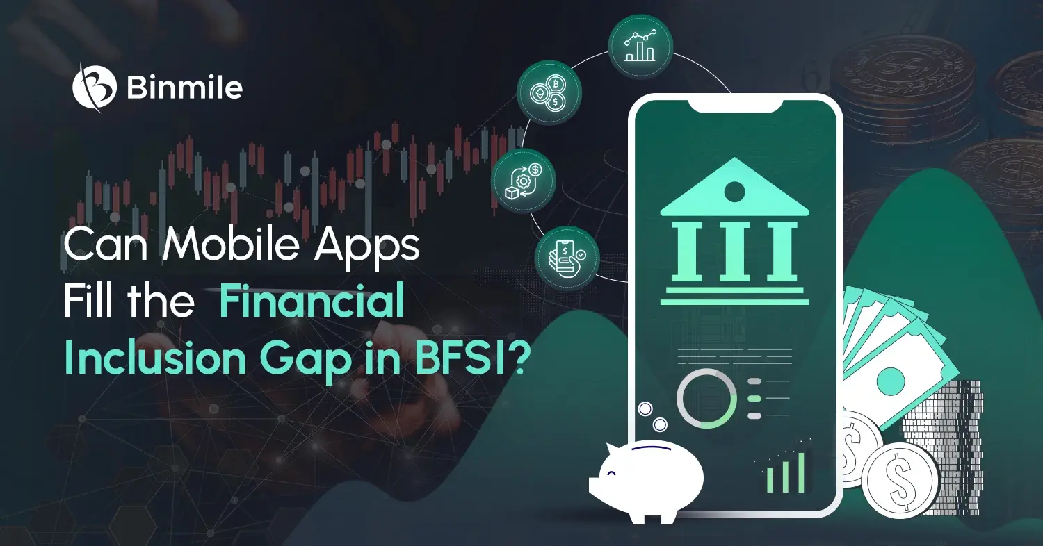 Can Mobile Applications Fill the Financial Inclusion Gap in BFSI | Binmile
