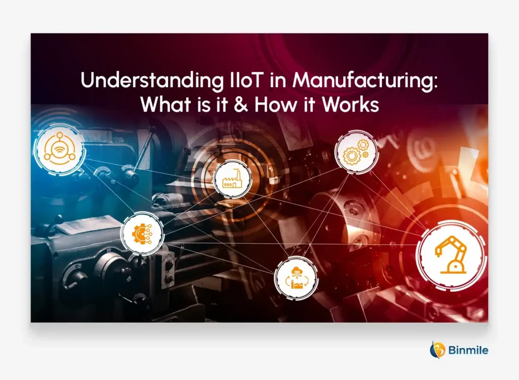 What is IIoT in Manufacturing | Binmile