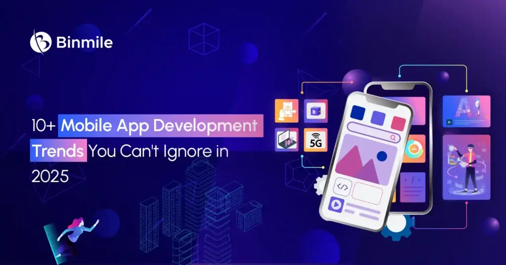 10+ Mobile App Development Trends You Can’t Ignore in 2025