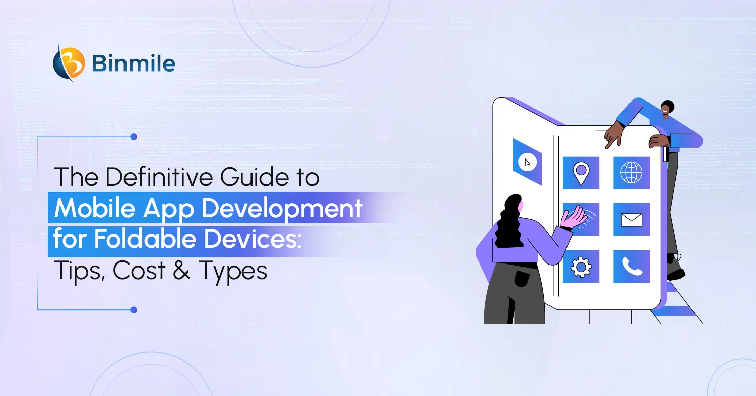 Guide to Mobile App Development for Foldable Devices | 2025 Guide | Binmile