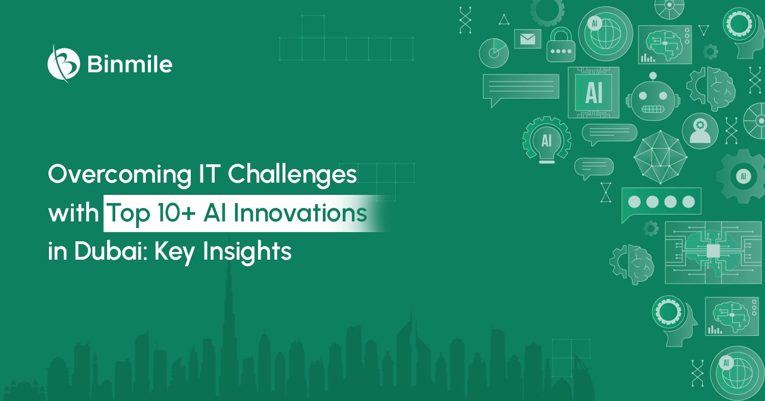 Overcoming IT Challenges with Top 10+ AI Innovations in Dubai | Binmile