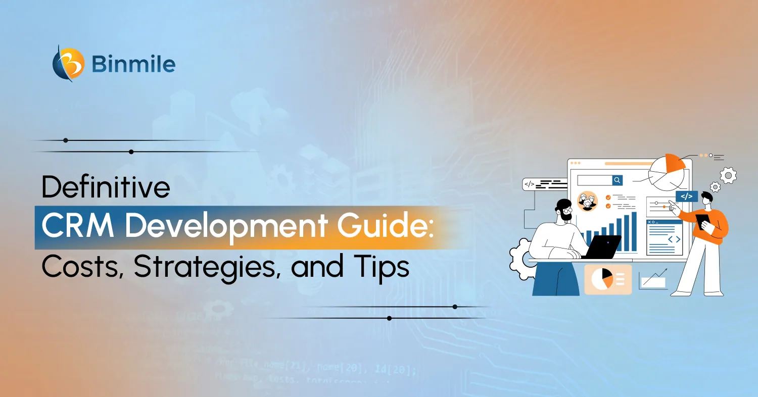 Custom CRM Development Guide | Cost | Binmile
